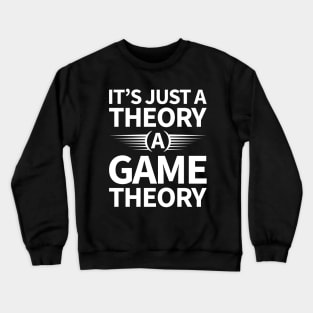 It's Just a Theory A Game Theory - White Crewneck Sweatshirt